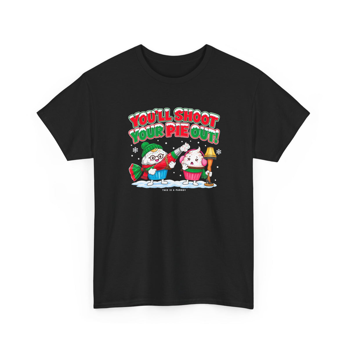 You’ll Shoot Your Pie Out T-Shirt