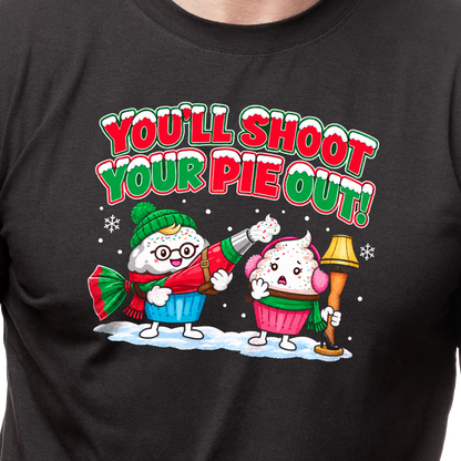 You'll Shoot Your Pie Out