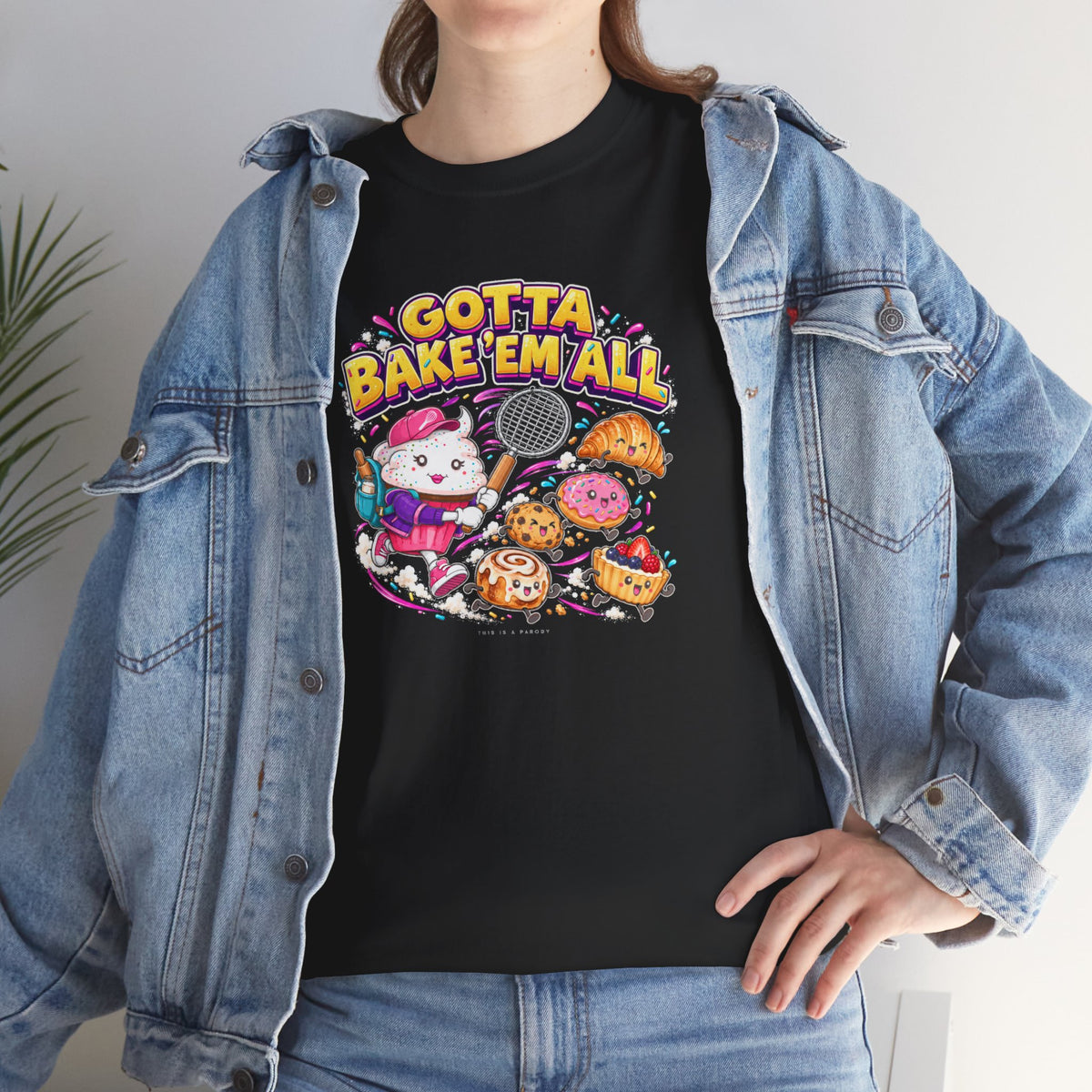 Gotta Bake'em All T-Shirt