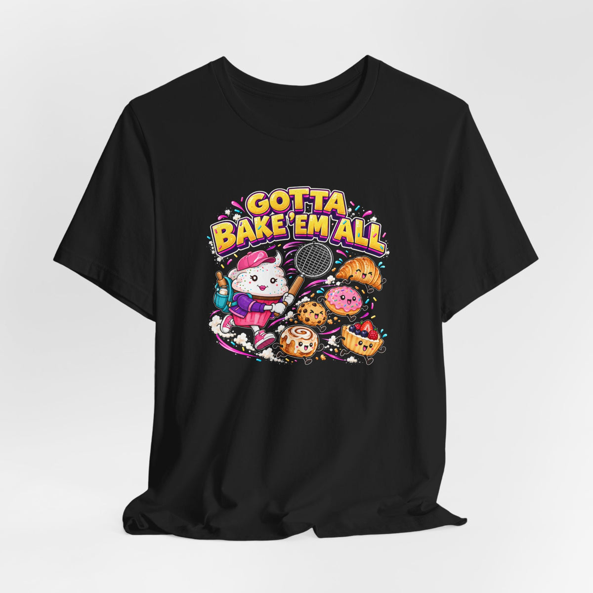 Gotta Bake 'Em All